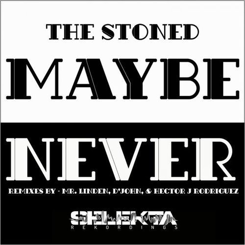 The Stoned - Maybe Never (Selekta Remixes) [SR152]